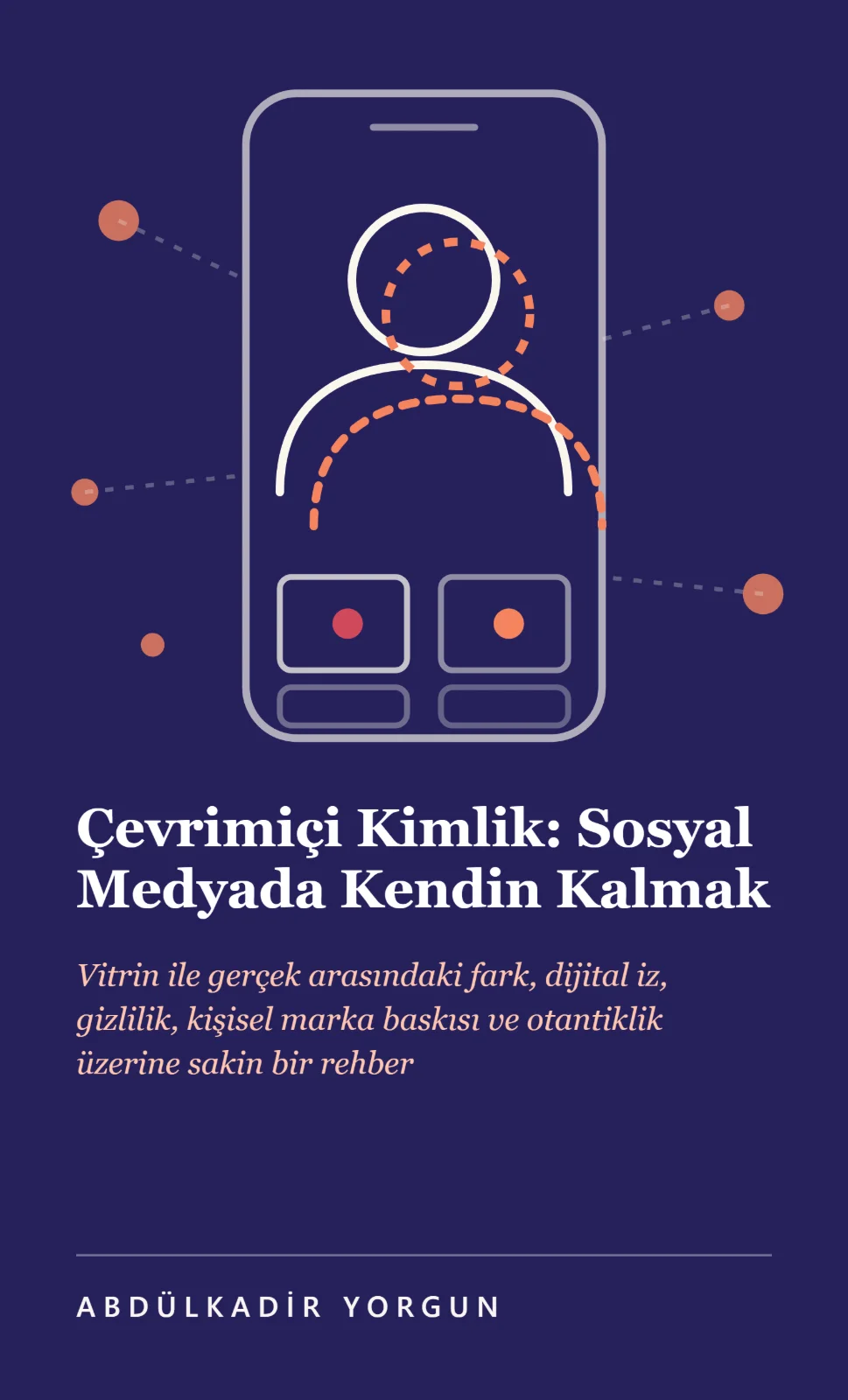 Çevrimiçi Kimlik: Sosyal Medyada Kendin Kalmak - (PDF E-Kitap)